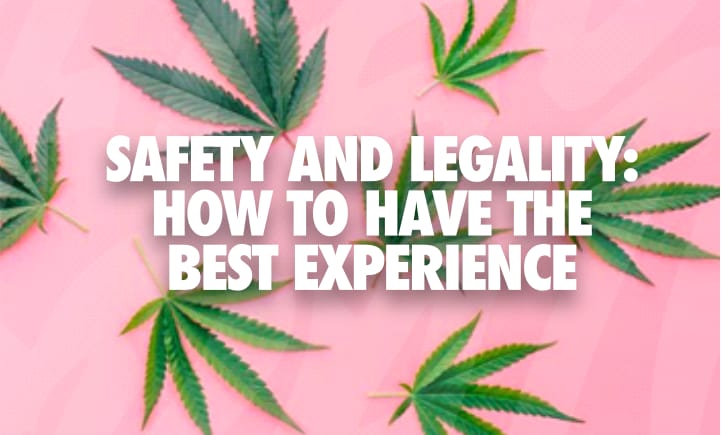 safety and legality how to have the best experience